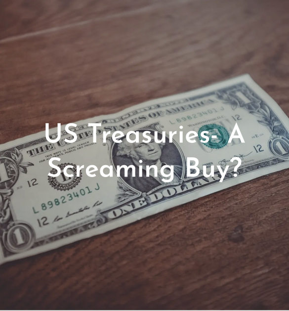 US Treasuries- A Screaming Buy?