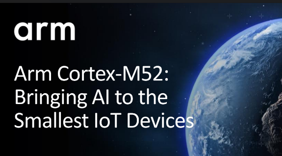 最小のIoTデバイスでAIを実行するためにArmがCortex-M52プロセッサを発表