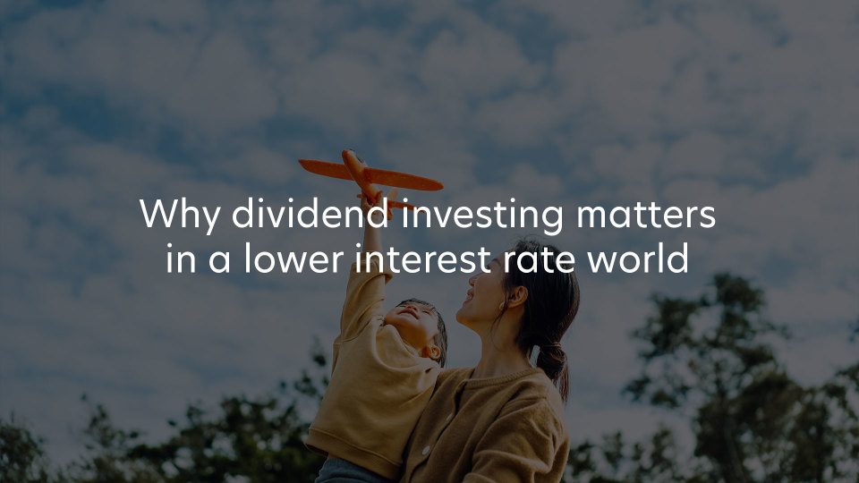 Why dividend investing matters in a lower interest rate world