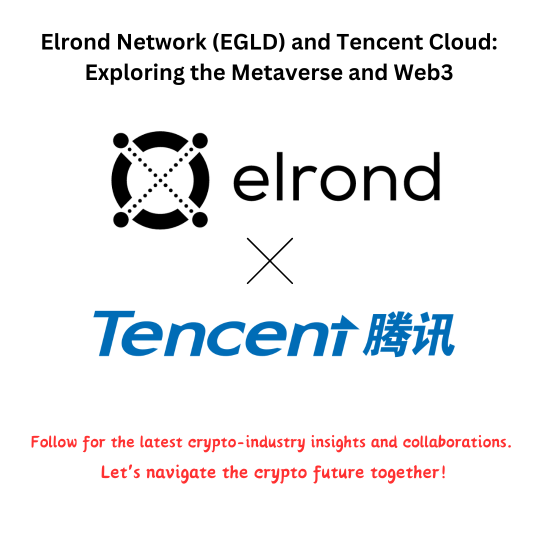 Elrond Network (EGLD) and Tencent Cloud: Exploring the Metaverse and Web3
