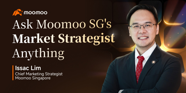AMA - 大家好，我是Isaac，moomoo SG的首席市場策略師