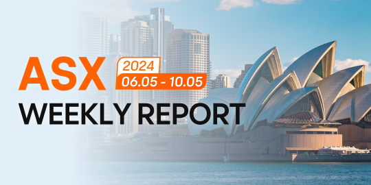 ASX WEEKLY REPORT FOR 6 MAY TO 10 MAY 2024